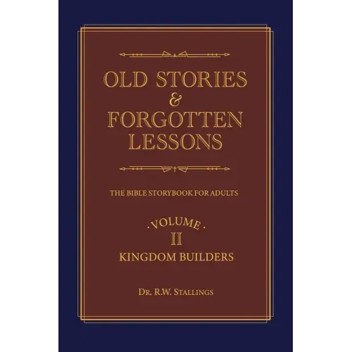Old Stories & Forgotten Lessons: The Bible Storybook for Adults (Volume Ii)
