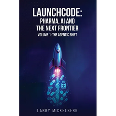 Launchcode: AI, Pharma and the Next Frontier, Volume 1: The Agentic Shift