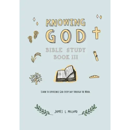 Knowing God Bible Study: Book III
