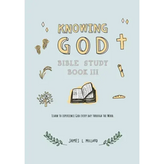 Knowing God Bible Study: Book III