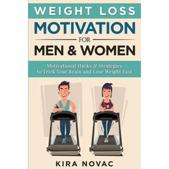 Weight Loss Motivation for Men and Women: Motivational Hacks & Strategies to Trick Your Brain and Lose Weight Fast