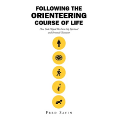 Following the Orienteering Course of Life: How God Helped Me Form My Spiritual and Personal Character