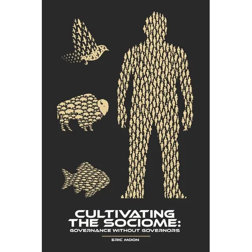Cultivating the Sociome: Governance Without Governors