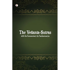 The Vedanta-Sutras with the Commentary by Sankaracarya