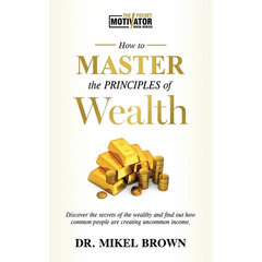 How To Master The Principles of Wealth