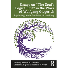 Essays on "The Soul's Logical Life" in the Work of Wolfgang Giegerich: Psychology as the Discipline of Interiority