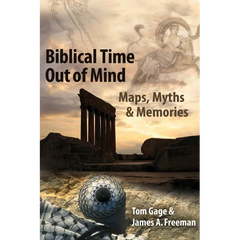 Biblical Time Out of Mind: Myths, Maps, and Memories