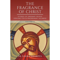 The Fragrance of Christ - Volume 2: Stories of Ordinary People Striving for Extraordinary Holiness