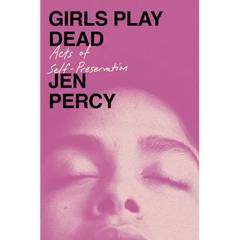 Girls Play Dead: Acts of Self-Preservation