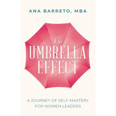 The Umbrella Effect: A Journey of Self-Mastery for Women Leaders