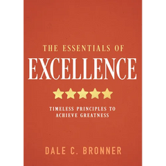 The Essentials of Excellence: Timeless Principles to Achieve Greatness