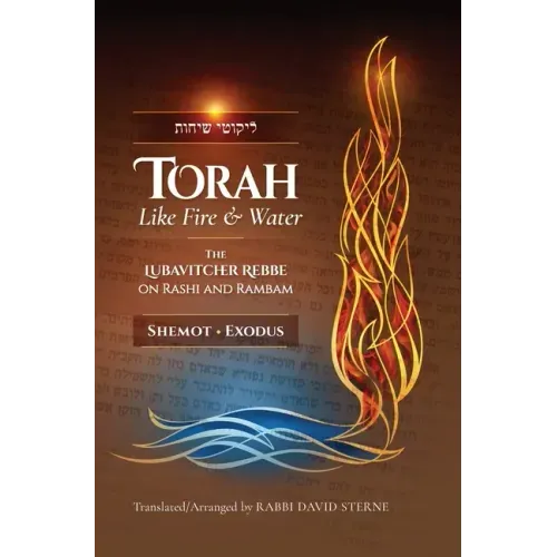 Torah like Fire and Water: The Lubavitcher Rebbe on Rashi and Rambam