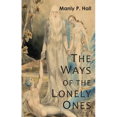 The Ways of the Lonely Ones: A Collection of Mystical Allegories
