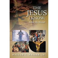 The Jesus I Know: Yeshua The Messiah