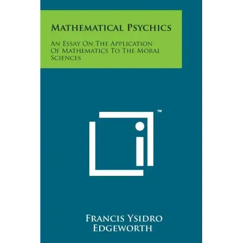 Mathematical Psychics: An Essay on the Application of Mathematics to the Moral Sciences