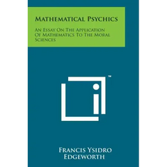 Mathematical Psychics: An Essay on the Application of Mathematics to the Moral Sciences