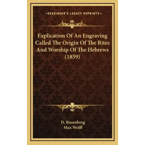 Explication Of An Engraving Called The Origin Of The Rites And Worship Of The Hebrews (1859)
