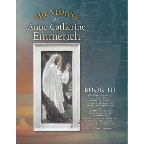 The Visions of Anne Catherine Emmerich (Deluxe Edition): Book III
