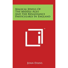 Magical Jewels Of The Middle Ages And The Renaissance Particularly In England