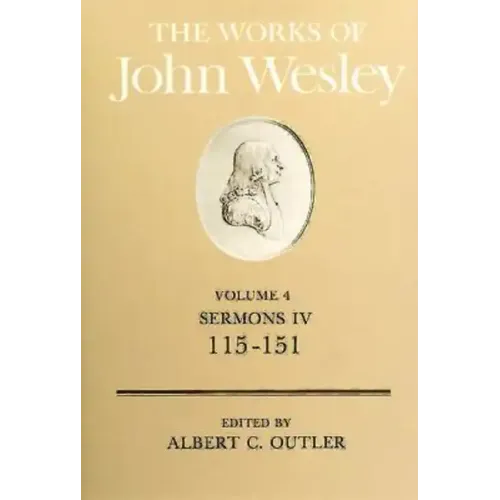 The Works of John Wesley Volume 4: Sermons IV (115-151)