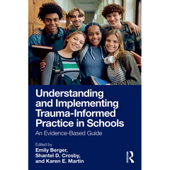 Understanding and Implementing Trauma-Informed Practice in Schools: An Evidence-Based Guide