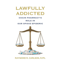 Lawfully Addicted: Chain Pharmacy's Role In Our Opioid Epidemic
