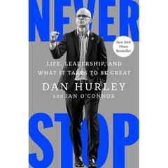 Never Stop: Life, Leadership, and What It Takes to Be Great