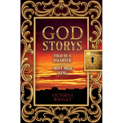 God Storys: Told By a Daughter of the Most High King