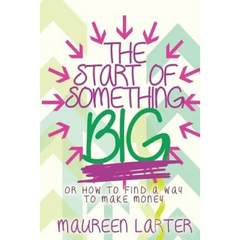The Start of Something Big: or How to find a way to make Money