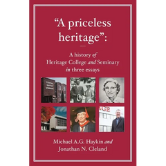 "A priceless heritage": A history of Heritage College and Seminary in three essays