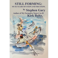 Still Forming: My 82 Years of Steps and Mis-Steps