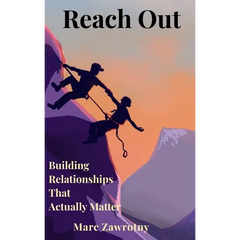 Reach Out: Building Relationships That Actually Matter