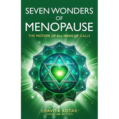 Seven Wonders of Menopause: The Mother of All Wake-Up Calls