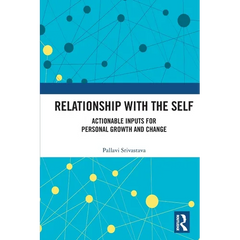 Relationship with the Self: Actionable Inputs for Personal Growth and Change