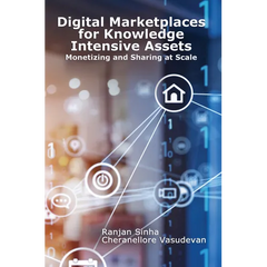 Digital Marketplaces for Knowledge Intensive Assets: Monetizing and Sharing at Scale