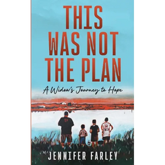 This Was Not the Plan: A Widow's Journey to Hope