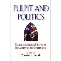 Pulpit and Politics: Clergy in American Politics at the Advent of the Millennium