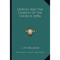 Leprosy And The Charity Of The Church (1896)