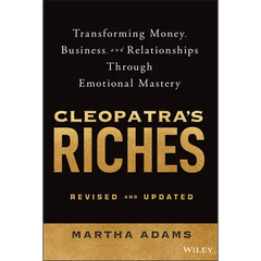 Cleopatra's Riches: Transforming Money, Business, and Relationships Through Emotional Mastery, Revised and Updated