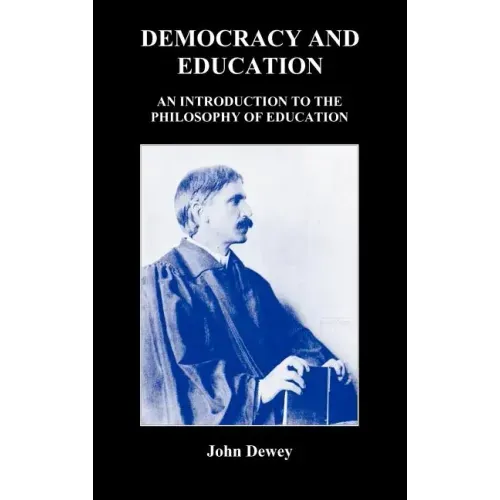 Democracy and Education: An Introduction to the Philosophy of Education