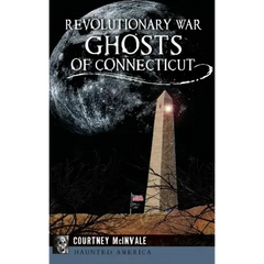 Revolutionary War Ghosts of Connecticut