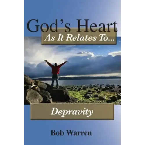 God's Heart as It Relates to Depravity
