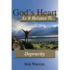 God's Heart as It Relates to Depravity