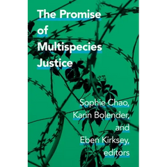 The Promise of Multispecies Justice