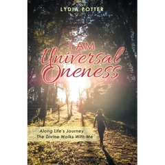 I Am Universal Oneness: Along Life's Journey the Divine Walks with Me
