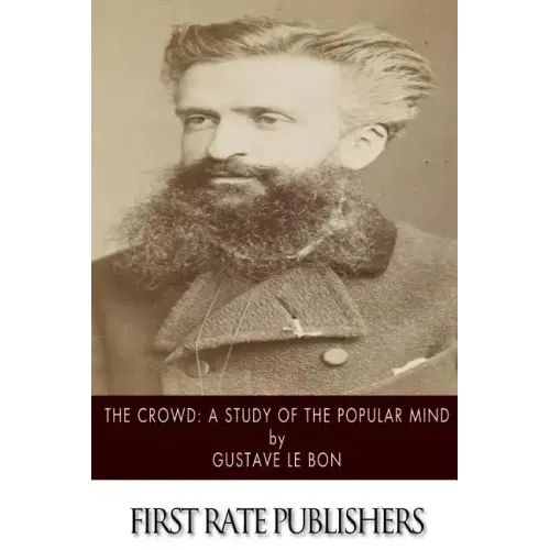 The Crowd: A Study of the Popular Mind