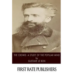 The Crowd: A Study of the Popular Mind
