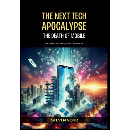 The Next Tech Apocalypse: The Death of Mobile