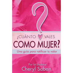 ¿Cuánto Vales Como Mujer?: Una guía para ratificar tu valor