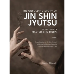The Unfolding Story of Jin Shin Jyutsu; In the Spirit of Master Jiro Murai